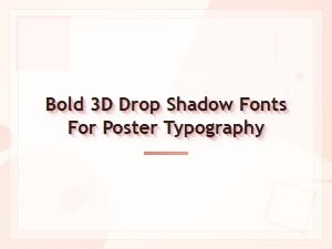 Bold 3d Drop Shadow Fonts for Stunning Poster Typography Collection