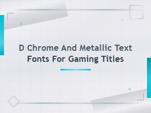 Chrome and Metallic Text Fonts for Gaming Titles - D Font Collections